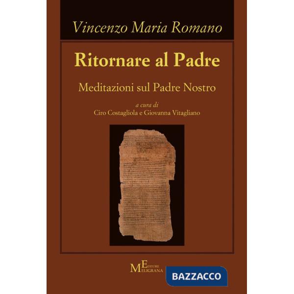 Ritornare al Padre. Meditazioni sul Padre Nostro