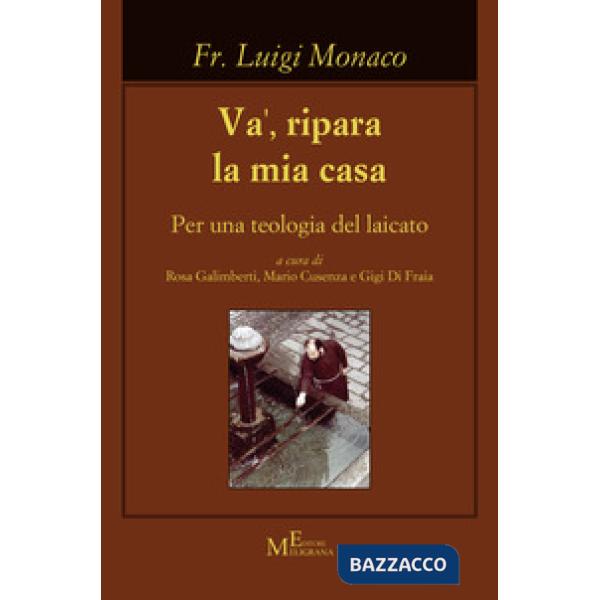 Va', ripara la mia casa. Per una teologia del laicato