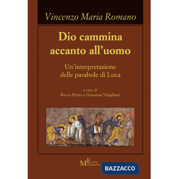 Dio cammina accanto all'uomo. Un'interpretazione delle parabole di Luca