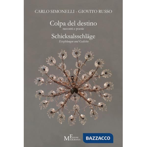 Colpa del destino. Racconti e poesie. Schicksalsschläge. Erzählungen und Gedichte