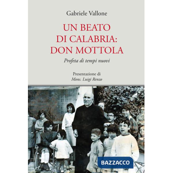 Beato di Calabria: don Mottola. Profeta di tempi nuovi (Un)