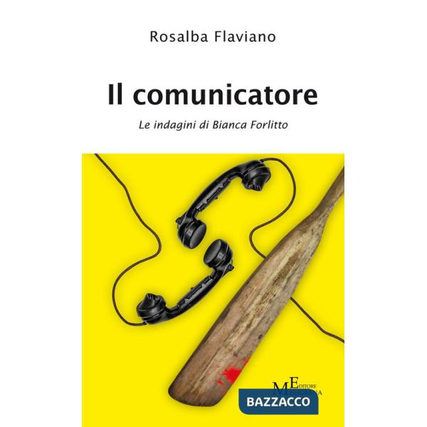 Comunicatore. Le indagini di Bianca Forlitto (Il)