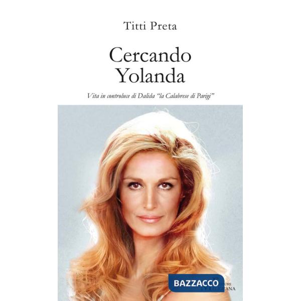 Cercando Yolanda. Vita in controluce di Dalida «la Calabrese di Parigi»