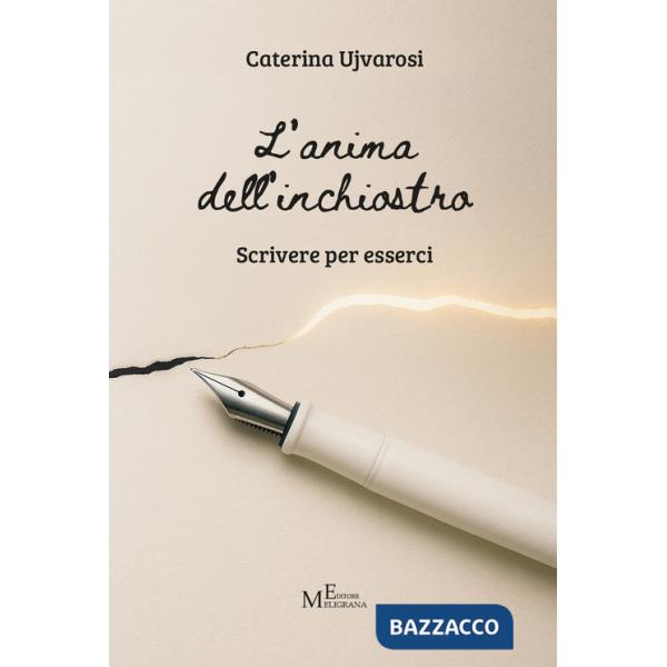 Anima dell'inchiostro. Scrivere per esserci (L')