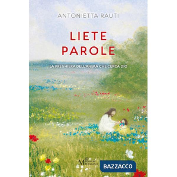 Liete parole. La preghiera dell'anima che cerca Dio