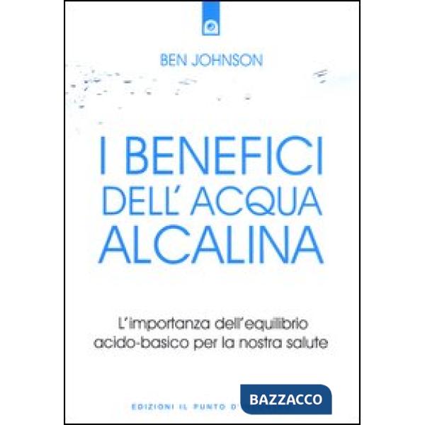 Benefici dell'acqua alcalina. L'importanza dell'equilibrio acido-basico per la nostra salute (I)