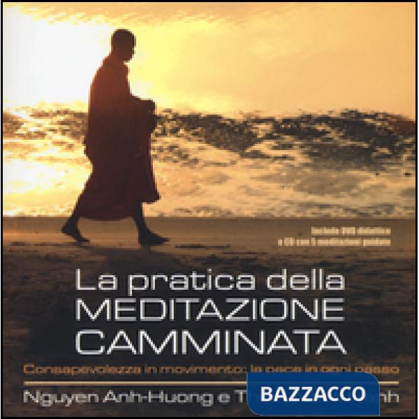 Pratica della meditazione camminata. Consapevolezza in movimento: la pace in ogni passo e DVD. Con CD Audio (La)