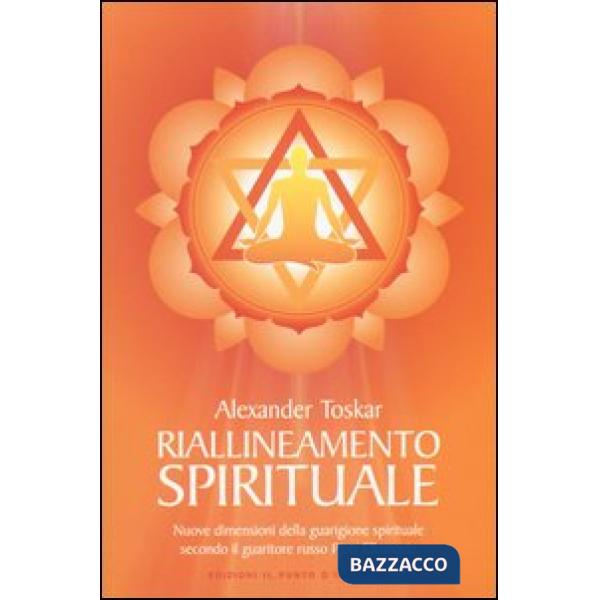 Riallineamento spirituale. Nuove dimensioni della guarigione spirituale secondo 