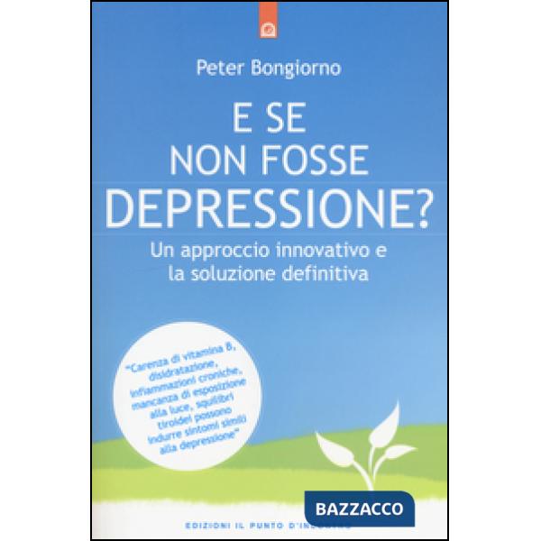 E se non fosse depressione? Un approccio innovativo e la soluzione definitiva