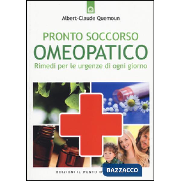 Pronto soccorso omeopatico. Rimedi per le uregenze di ogni giorno