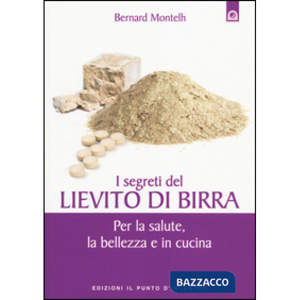 Segreti del lievito di birra. Per la salute, la bellezza e in cucina (I)