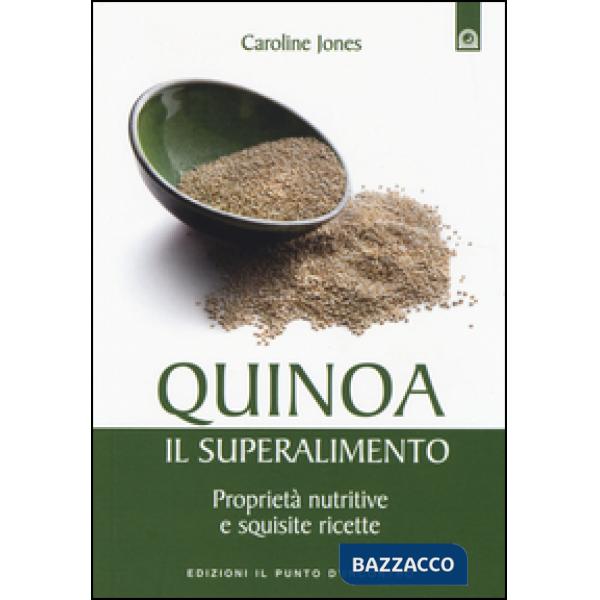 Quinoa, il superalimento. Proprietà nutritive e squisite ricette