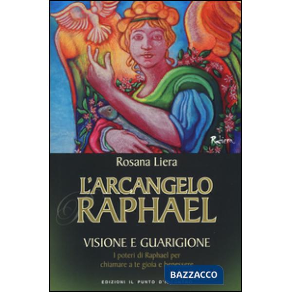 Arcangelo Raphael. Visione e guarigione. I poteri di Raphael per chiamare a te g