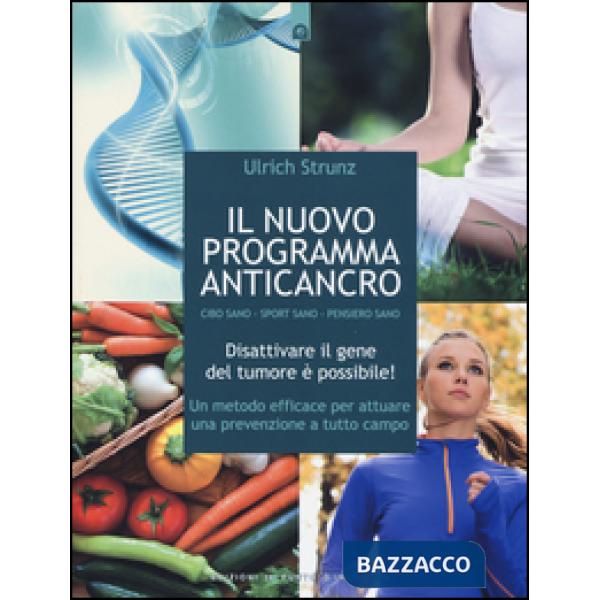 Nuovo programma anticancro. Cibo sano. Sport sano. Pensiero sano. Disattivare il