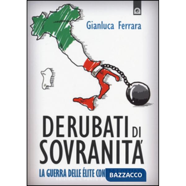 Derubati di sovranità. La guerra delleélite contro i cittadini