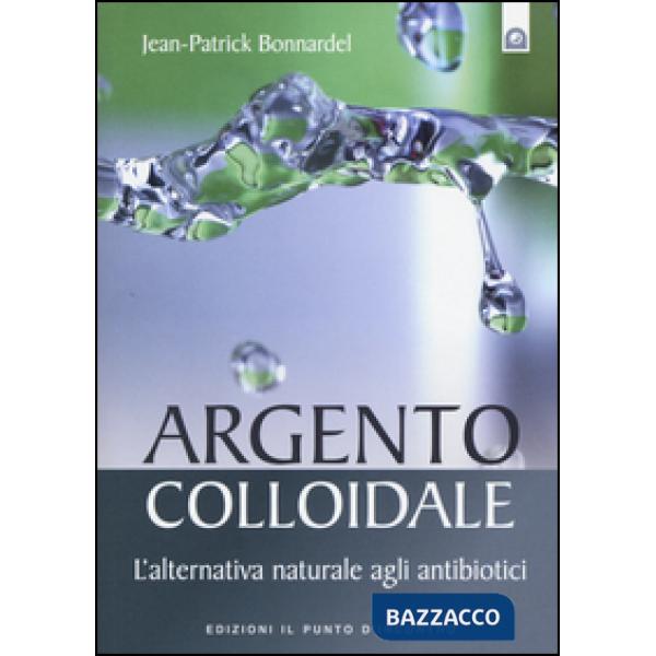 Argento colloidale. L'alternativa naturale agli antibiotici