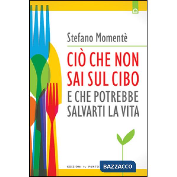 Ciò che non sai sul cibo e che potrebbe salvarti la vita