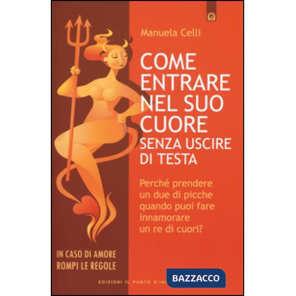 Come entrare nel suo cuore senza uscire di testa. Perché prendere un due di picc