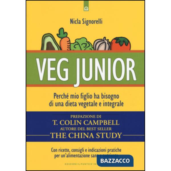 Veg junior. Perché mio figlio ha bisogno di una dieta vegetale e integrale