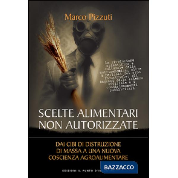 Scelte alimentari non autorizzate. Dai cibi di distruzione di massa a una nuova