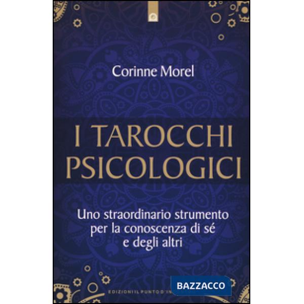 Tarocchi psicologici. Uno straordinario strumento per la conoscenza di sé e degli altri (I)