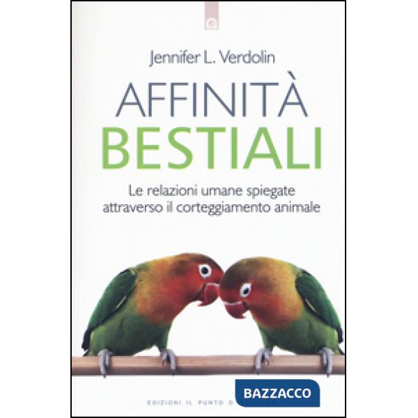 Affinità bestiali. Le relazioni umane spiegate attraverso il corteggiamento anim