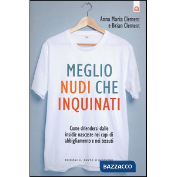 Meglio nudi che inquinati. Come difendersi dalle insidie nascoste nei capi di ab