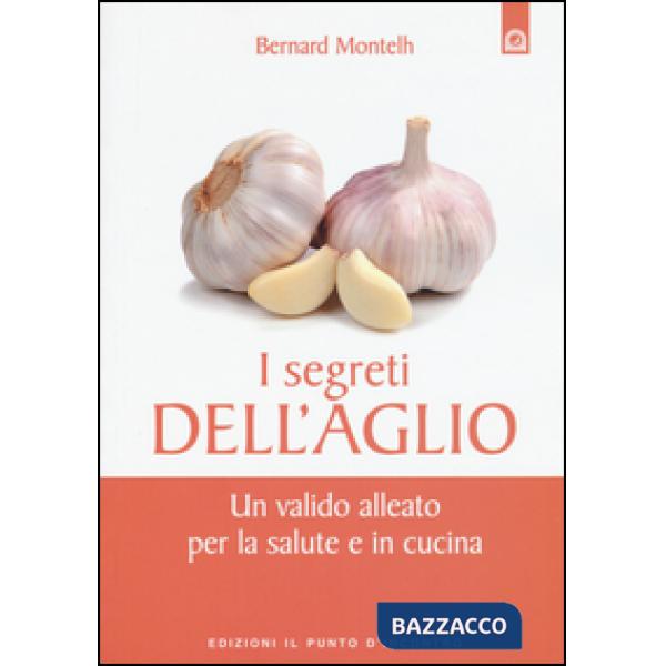 Segreti dell'aglio. Un valido alleato per la salute in cucina (I)
