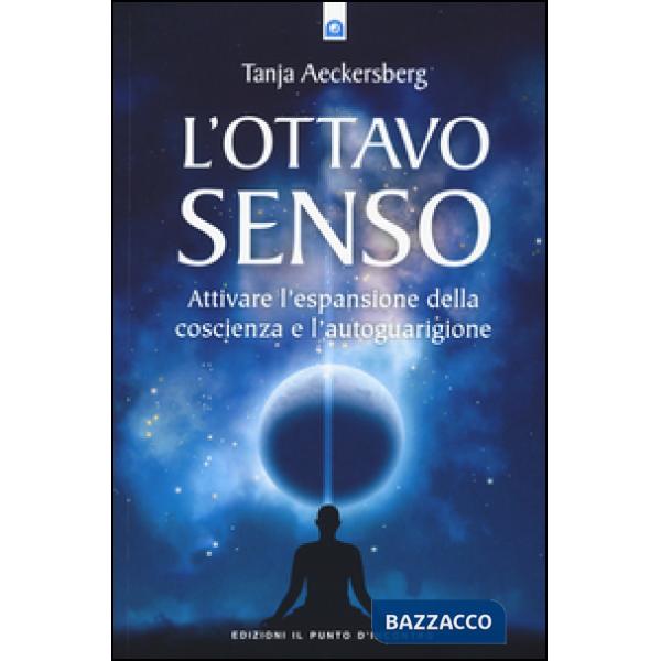 Ottavo senso. Attivare l'espansione della coscienza e l'autoguarigione (L')