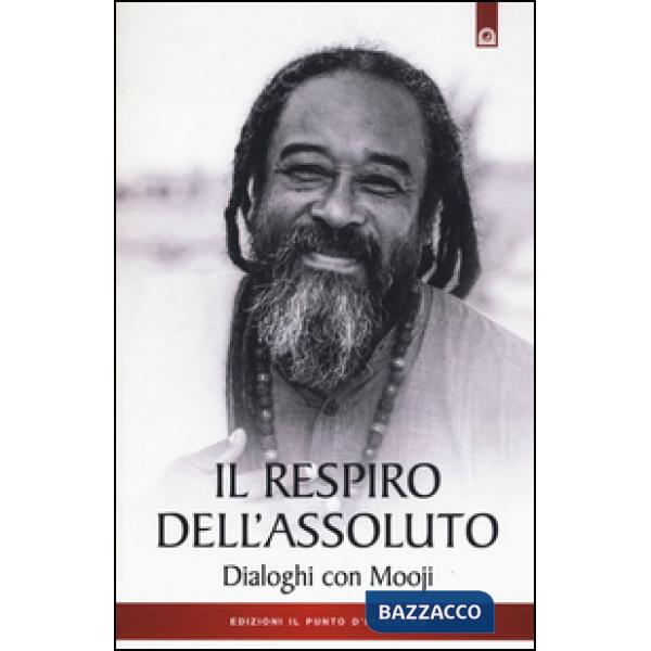 Respiro dell'assoluto. Dialoghi con Mooji (Il)