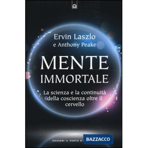 Mente immortale. La scienza e la continuità della coscienza, oltre il cervello