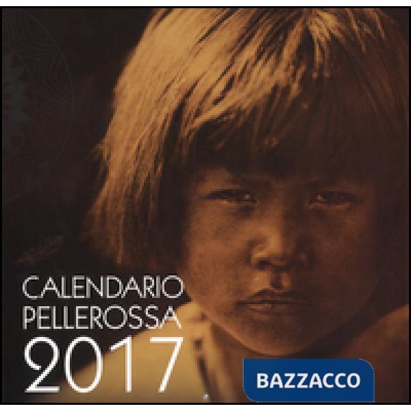 Pellerossa. Il piccolo grande popolo. Calendario 2017