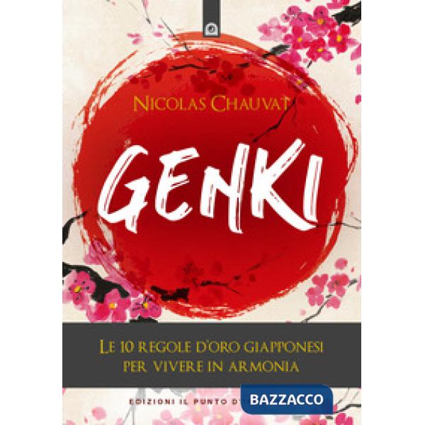 Genki. Le 10 regole d'oro giapponesi per vivere in armonia