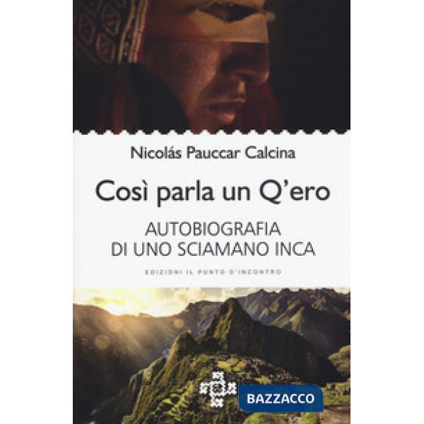 Così parla un q'ero. Autobiografia di uno sciamano inca