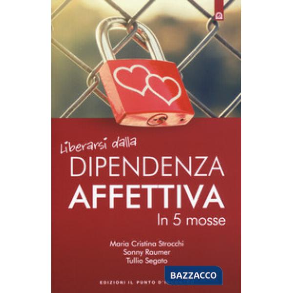 Liberarsi dalla dipendenza affettiva in 5 mosse