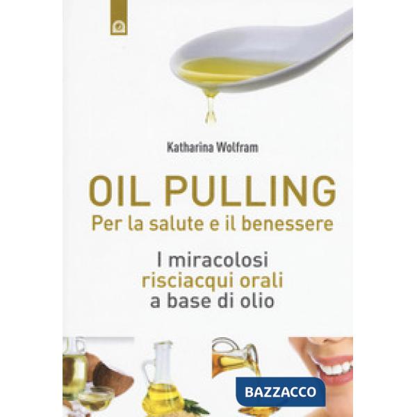 Oil pulling. I miracolosi risciacqui orali a base di olio