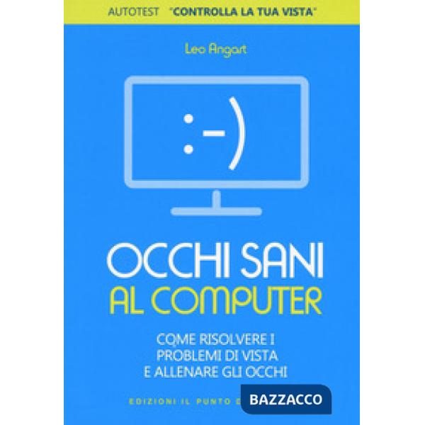 Occhi sani al computer. Come risolvere i problemi di vista e allenare gli occhi