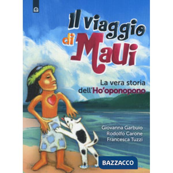 Viaggio di Maui. La vera storia dell'Ho'oponopono (Il)