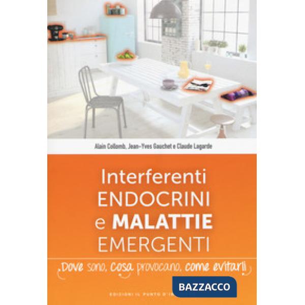 Interferenti endocrini e malattie emergenti. Dove sono, cosa provocano e come ev