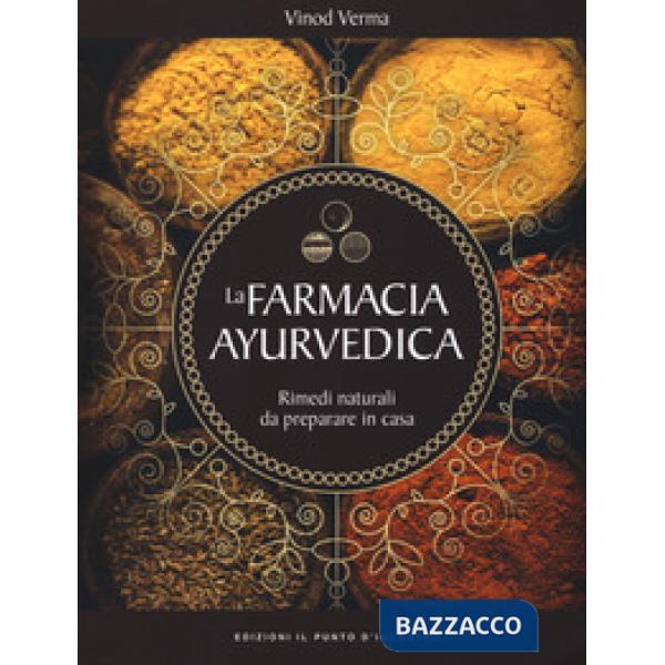 Farmacia ayurvedica. Rimedi naturali da preparare a casa (La)