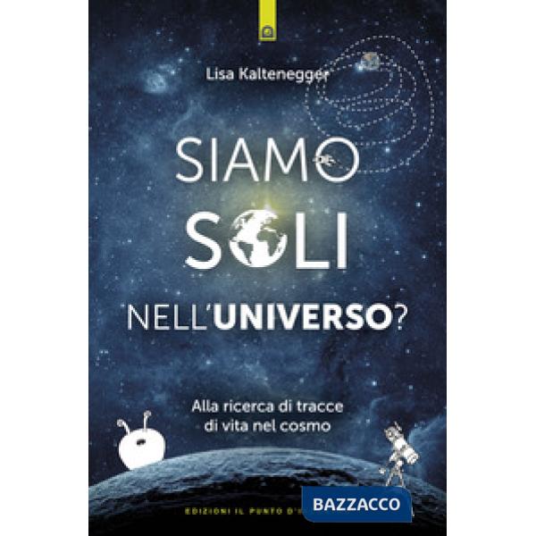Siamo soli nell'universo? Alla ricerca di tracce di vita nel cosmo
