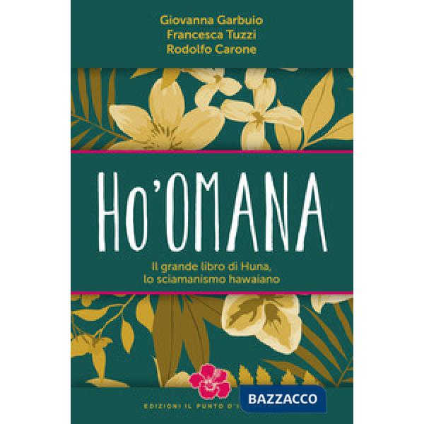 Ho'omana. Il grande libro di Huna, lo sciamanismo hawaiano. Nuova ediz.