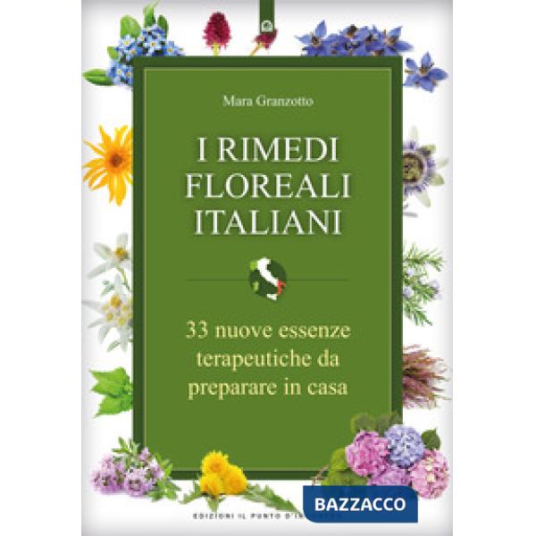 Rimedi floreali italiani. 33 nuove essenze terapeutiche da preparare in casa (I)