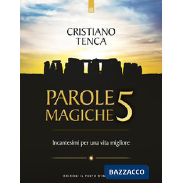 Parole magiche. Vol. 5: Incantesimi per una vita migliore