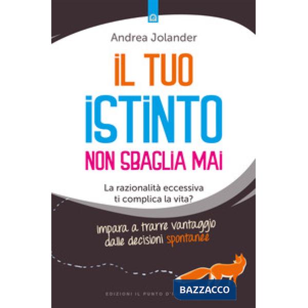 Tuo istinto non sbaglia mai. La razionalità eccessiva ti complica la vita? Impar