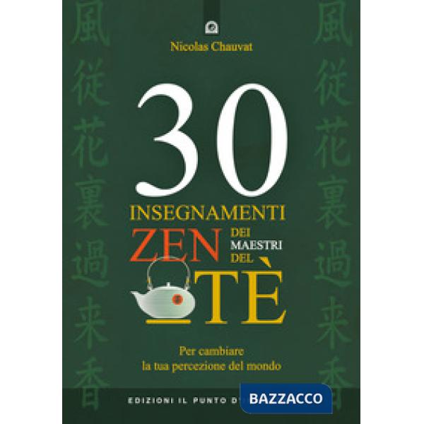 30 insegnamenti zen dei maestri del tè. Per cambiare la tua percezione del mondo