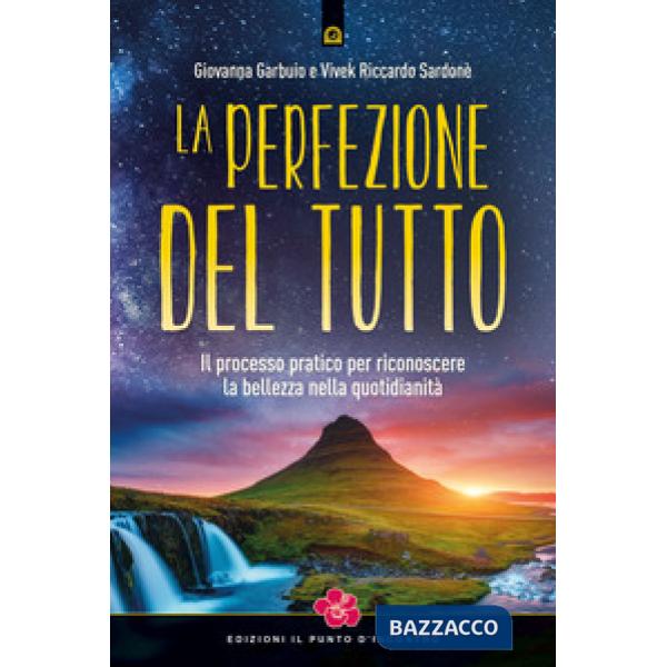 Perfezione del Tutto. Il processo pratico per riconoscere la bellezza nella quot