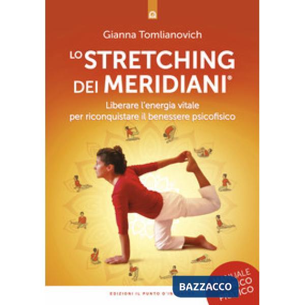 Stretching dei meridiani. Liberare l'energia vitale per riconquistare il benessere psicofisico. Manuale teorico-pratico. Nuova e
