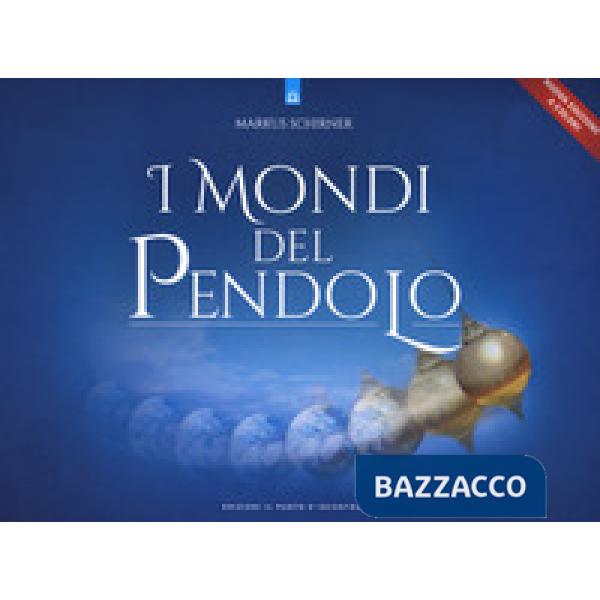 Mondi del pendolo. Grande manuale del pendolo per principianti ed esperti. Nuova ediz. (I)