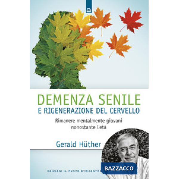 Demenza senile e rigenerazione del cervello. Rimanere mentalmente giovani nonost